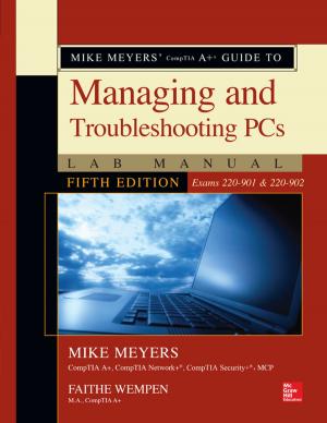 Cover of the book Mike Meyers' CompTIA A+ Guide to Managing and Troubleshooting PCs Lab Manual, Fifth Edition (Exams 220-901 & 220-902) by Larry Swedroe