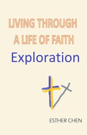 Cover of the book Living Through A Life Of Faith: Exploration by Alan Mushegan Jr.