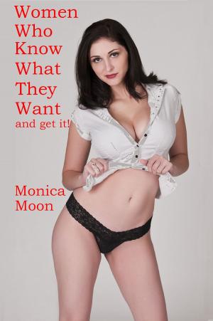 Cover of the book Women Who Know What They Want...And Get It! by Catherine LaCroix