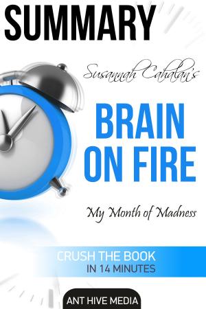 Book cover of Susannah Cahalan’s Brain on Fire: My Month of Madness Summary
