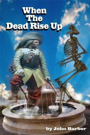 Cover of the book When the Dead rise up by John Barber