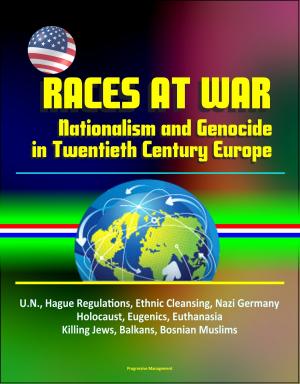 bigCover of the book Races at War: Nationalism and Genocide in Twentieth Century Europe - U.N., Hague Regulations, Ethnic Cleansing, Nazi Germany, Holocaust, Eugenics, Euthanasia, Killing Jews, Balkans, Bosnian Muslims by 