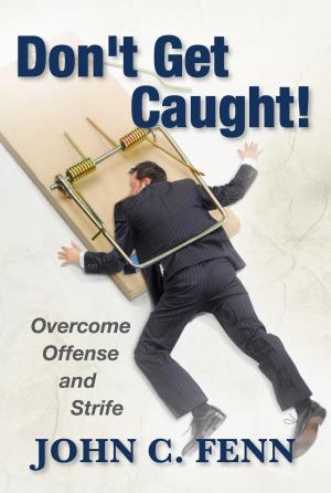 Book cover of Don't Get Caught: Overcome Offense and Strife