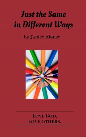 Cover of the book Just the Same in Different Ways by Janice Alonso