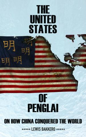 Cover of the book The United States of Penglai: on How China Conquered the World by Alisha Basso