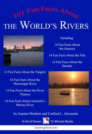 Book cover of 101 Fun Facts About the World's Rivers: A Set of Seven 15-Minute Books