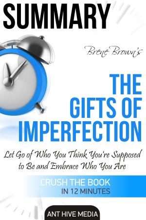 Book cover of Brené Brown’s The Gifts of Imperfection: Let Go of Who You Think You're Supposed to Be and Embrace Who You Are Summary