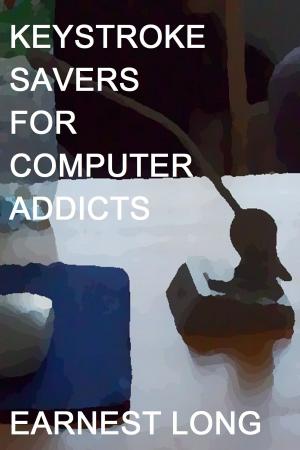 Cover of the book Keystroke Savers for Computer Addicts by Earnest Long