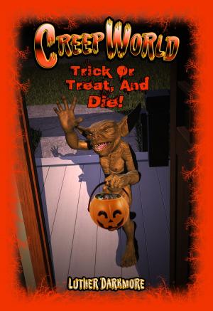 Cover of the book Trick or Treat, and Die! ( Creep World #5 ) by Greg Mitchell