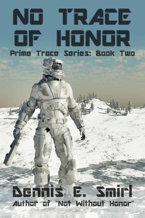 Cover of the book No Trace of Honor: The Prime Trace Series, Book Two by Carl Rocheleau