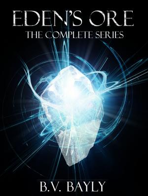 Cover of Eden's Ore: The Complete Series by B.V. Bayly, B.V. Bayly