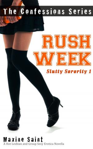 bigCover of the book Slutty Sorority 1: Rush Week: A Hot Lesbian and Group Sexy Erotica Novella (Confession Series) by 