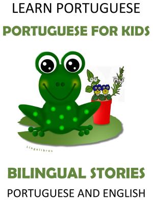 Book cover of Learn Portuguese: Portuguese for Kids - Bilingual Stories in English and Portuguese