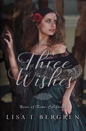 Book cover of Three Wishes (River of Time California, Book 1)