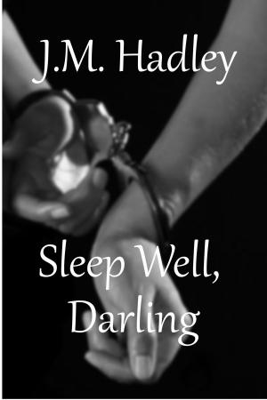 Cover of the book Sleep Well, Darling by J.M. Hadley