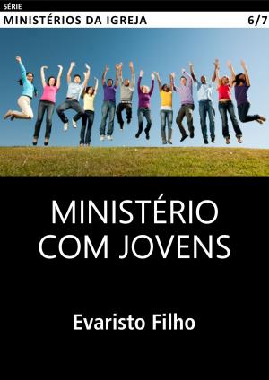 Cover of the book Ministério com Jovens by Evaristo Filho