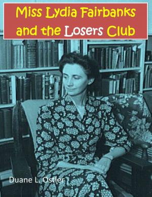 Cover of the book Miss Lydia Fairbanks and the Losers Club by Duane L. Ostler