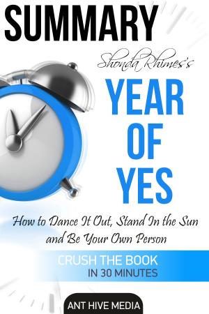 Book cover of Shonda Rhimes’ Year of Yes: How to Dance It Out, Stand In the Sun and Be Your Own Person Summary