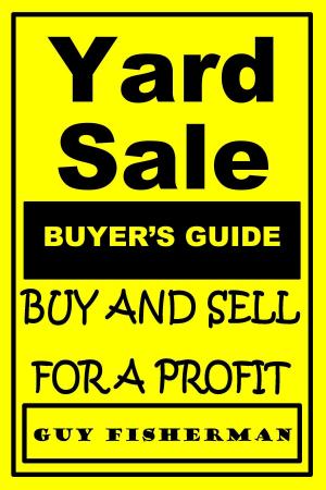 Cover of the book Yard Sale Buyer's Guide: Buy and Sell for Profit by Alastair Cameron