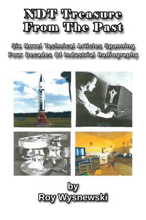 Cover of NDT Treasures From The Past: Six Novel Technical Articles Spanning Four Decades of Industrial Radiography