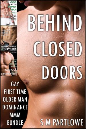 bigCover of the book Behind Closed Doors (Gay First Time Older Man Dominance MMM Bundle) by 