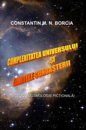 Cover of Complexitatea Universului și limitele cunoașterii (Eseu de cosmologie ficțională)