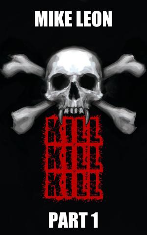 Cover of the book Kill Kill Kill (Part 1) by Robert Easterbrook