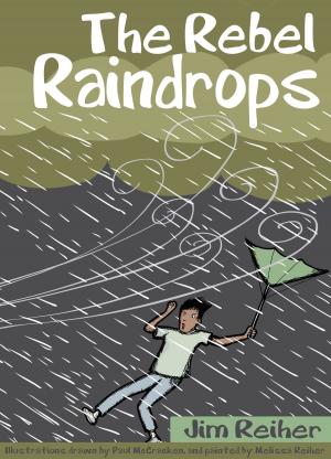 Cover of the book The Rebel Raindrops by Roger Glen Hukle