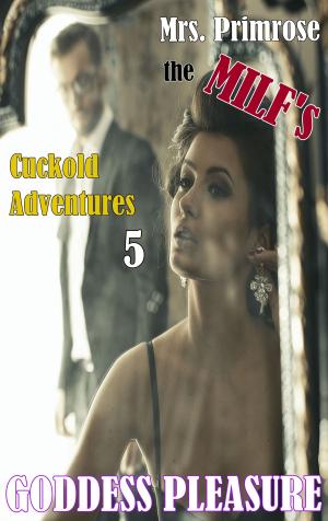 Book cover of Mrs. Primrose the MILF's Cuckold Adventures: Part Five