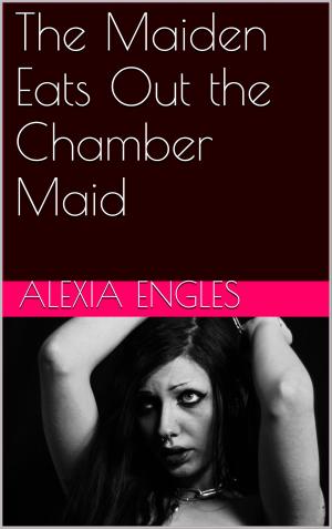 Cover of the book The Maiden Eats Out the Chamber Maid by J.S. Lee