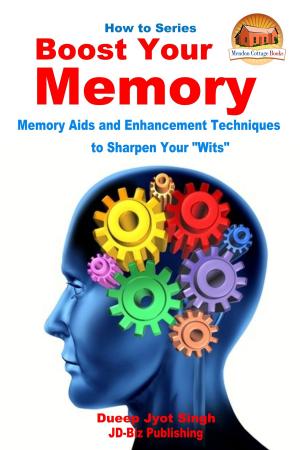 Cover of Boost Your Memory: Memory Aids and Enhancement Techniques to Sharpen Your "Wits"