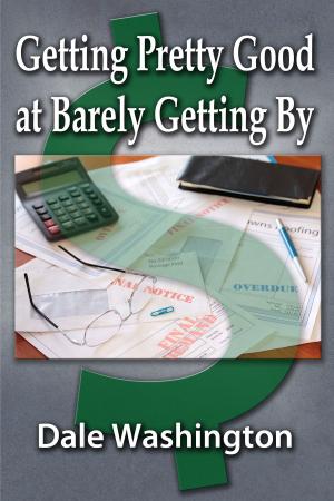 Cover of the book Getting Pretty Good at Barely Getting By by Lawrence Compagna