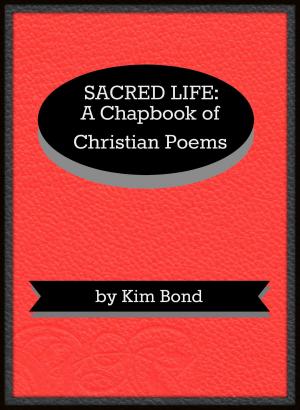 Book cover of Sacred Life: A Chapbook of Christian Poems