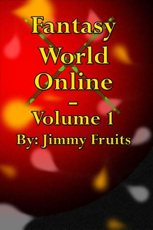 Cover of the book Fantasy World Online: Volume 1 by jimmy billot