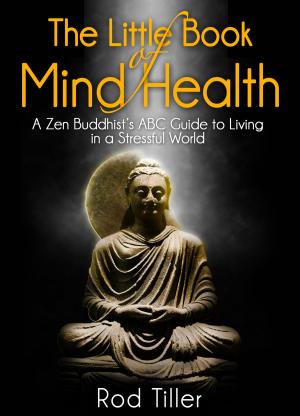 Cover of the book The Little Book of Mind Health: A Zen Buddhist's ABC guide to living in a stressful world by Roos Schlikker