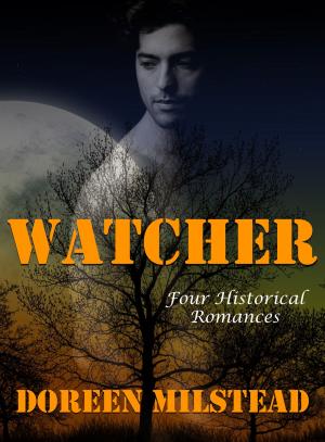 Cover of the book Watcher: Four Historical Romances by Vanessa Carvo, Joyce Melbourne