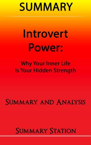 Book cover of Introvert Power: Why your inner life is your hidden strength | Summary