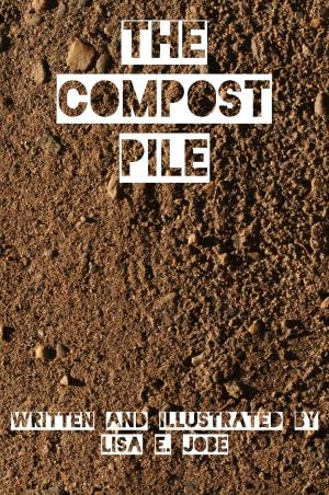Cover of the book The Compost Pile by Lisa E. Jobe