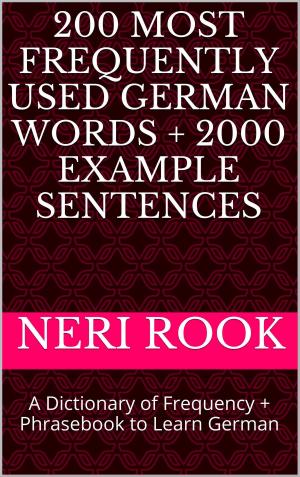 Cover of 200 Most Frequently Used German Words + 2000 Example Sentences: A Dictionary of Frequency + Phrasebook to Learn German