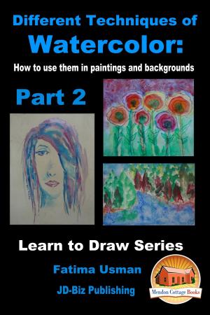 Book cover of Different Techniques of Watercolor: How to use them in paintings and backgrounds Part 2