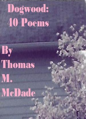 Cover of the book Dogwood by Thomas M. McDade