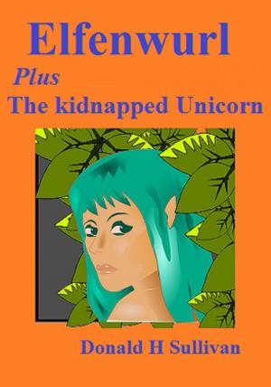 Cover of Elfenwurl Plus The Kidnapped Unicorn