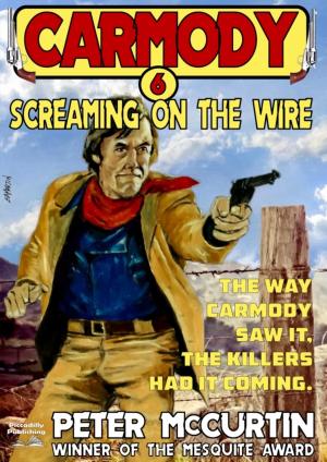 Cover of the book Carmody 6: Screaming on the Wire by Len Levinson
