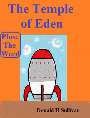 Cover of the book The Temple of Eden Plus The Weed by Donald H Sullivan