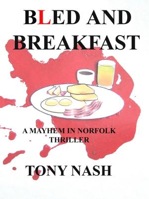 Cover of the book Bled and Breakfast by Tony Nash