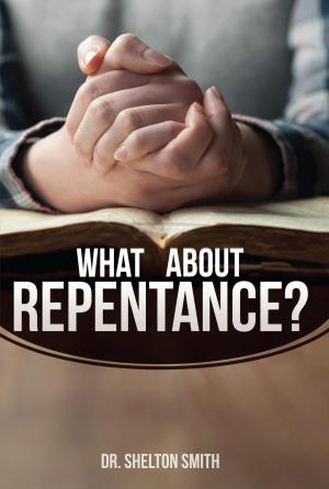 Cover of the book What About Repentance? by Dr. Jeff Fugate