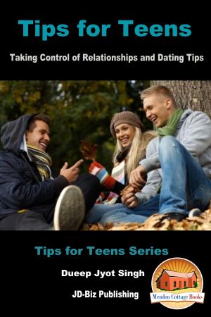 Cover of the book Tips for Teens: Taking Control of Relationships and Dating Tips by Rachel Smith