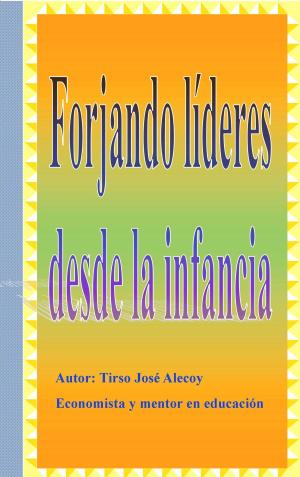 Cover of the book Forjando Lideres desde la Infancia by Mike Monahan