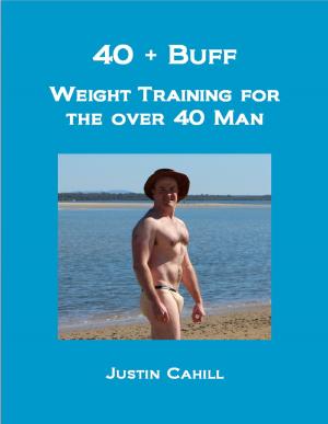 Cover of the book 40 Plus Buff: Weight Training For The Over 40s Man by 保羅．韋德 Paul Wade