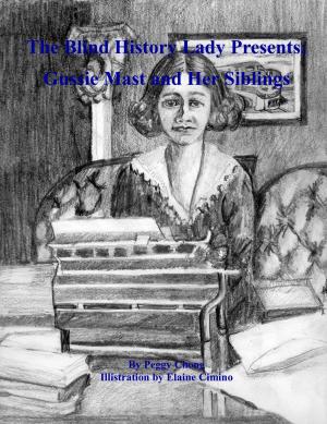 Book cover of The Blind History Lady Presents' Gussie Mast and Her Siblings